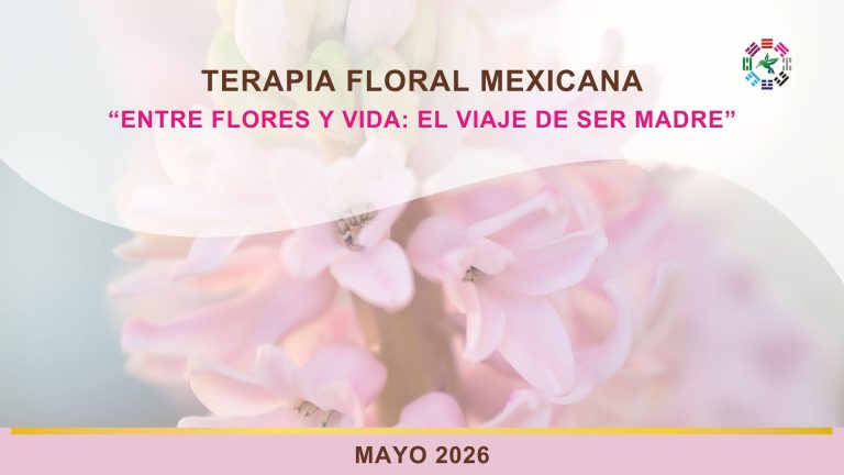 Terapia Floral Mexicana: “Entre Flores y Vida; El Viaje de Ser Madre”
